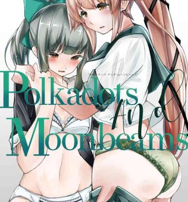 Hugetits Polkadots And Moonbeams- Kantai collection hentai Free Amateur