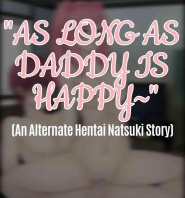 Hot Women Fucking As Long As Daddy Is Happy~- Doki doki literature club hentai Massages